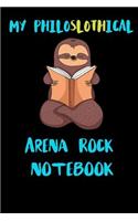 My Philoslothical Arena Rock Notebook: Blank Lined Notebook Journal Gift Idea For (Lazy) Sloth Spirit Animal Lovers