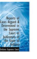 Reports of Cases Argued & Determined in the Supreme Court of Judicature of the State of Indiana
