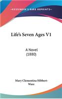 Life's Seven Ages V1: A Novel (1880)