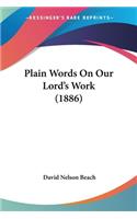 Plain Words On Our Lord's Work (1886)