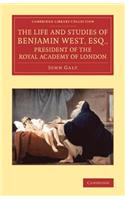 Life and Studies of Benjamin West, Esq., President of the Royal Academy of London