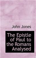 The Epistle of Paul to the Romans Analysed