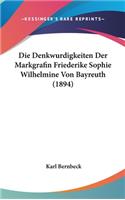 Die Denkwurdigkeiten Der Markgrafin Friederike Sophie Wilhelmine Von Bayreuth (1894)