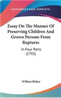 Essay On The Manner Of Preserving Children And Grown Persons From Ruptures