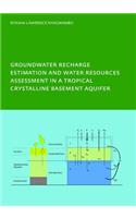 Groundwater Recharge Processes and Groundwater Management in a Tropical Crystalline Basement Aquifer