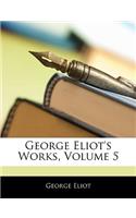 George Eliot's Works, Volume 5