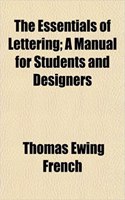 The Essentials of Lettering; A Manual for Students and Designers