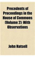 Precedents of Proceedings in the House of Commons (Volume 2); With Observations: (English)