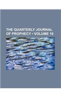 The Quarterly Journal of Prophecy (Volume 10)