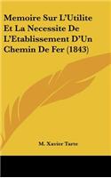 Memoire Sur L'Utilite Et La Necessite de L'Etablissement D'Un Chemin de Fer (1843)