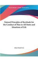 Natural Principles of Rectitude for the Conduct of Man in All States and Situations of Life
