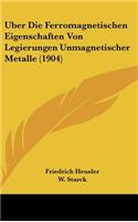 Uber Die Ferromagnetischen Eigenschaften Von Legierungen Unmagnetischer Metalle (1904)