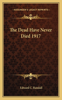 Dead Have Never Died 1917