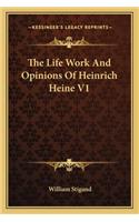 The Life Work And Opinions Of Heinrich Heine V1