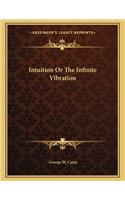 Intuition Or The Infinite Vibration