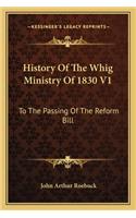 History Of The Whig Ministry Of 1830 V1