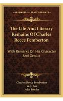 Life and Literary Remains of Charles Reece Pemberton