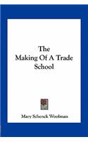 The Making Of A Trade School