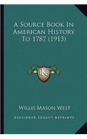 A Source Book In American History To 1787 (1913): (English)