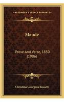 Maude: Prose And Verse, 1850 (1906)