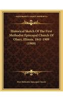 Historical Sketch Of The First Methodist Episcopal Church Of Olney, Illinois. 1841-1909 (1909): (English)