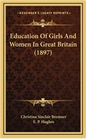 Education of Girls and Women in Great Britain (1897)