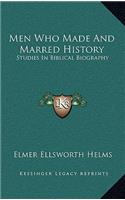 Men Who Made and Marred History: Studies in Biblical Biography