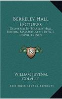 Berkeley Hall Lectures: Delivered in Berkeley Hall, Boston, Massachusetts by W. J. Colville (1882)