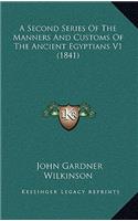 A Second Series of the Manners and Customs of the Ancient Egyptians V1 (1841)