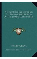 A Discourse Concerning The Nature And Design Of The Lord's Supper (1812)