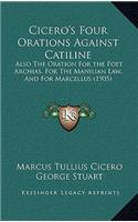 Cicero's Four Orations Against Catiline