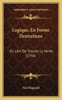 Logique, En Forme Dentretiens: Ou L'Art De Trouver La Verite (1746)(French)