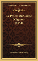 Le Proces Du Comte D'Egmont (1854)