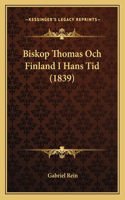 Biskop Thomas Och Finland I Hans Tid (1839)