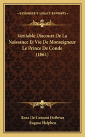 Veritable Discours De La Naissance Et Vie De Monseigneur Le Prince De Conde (1861)