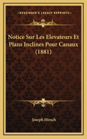 Notice Sur Les Elevateurs Et Plans Inclines Pour Canaux (1881)