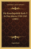 Konzilspolitik Karls V In Den Jahren 1538-1543 (1905)