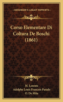 Corso Elementare Di Coltura De Boschi (1861)