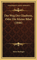 Der Weg Des Glaubens, Oder Die Kleine Bibel (1846)