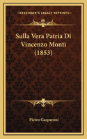 Sulla Vera Patria Di Vincenzo Monti (1853)