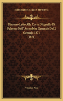 Discorso Letto Alla Corte D'Appello Di Palermo Nell' Assemblea Generale Del 2 Gennajo 1871 (1871)