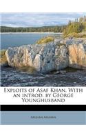 Exploits of Asaf Khan. with an Introd. by George Younghusband