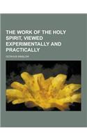 The Work of the Holy Spirit, Viewed Experimentally and Practically: (English)