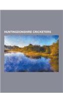 Huntingdonshire Cricketers: Adrian Cade, Alan Duncan (Cricketer), Alex Mutucumarana, Andrew Wright (Cricketer), Andy Pick, Billy Young (Cricketer)