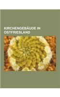 Kirchengebaude in Ostfriesland: Kirchengebaude Im Landkreis Aurich, Kirchengebaude Im Landkreis Leer, Kirchengebaude Im Landkreis Wittmund, Kirchengeb(German)