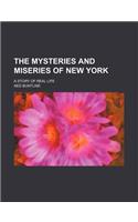 The Mysteries and Miseries of New York; A Story of Real Life