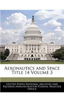 Aeronautics and Space Title 14 Volume 3