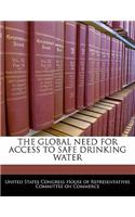 The Global Need for Access to Safe Drinking Water: (English)