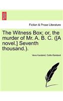 Witness Box; Or, the Murder of Mr. A. B. C. ([A Novel.] Seventh Thousand.).