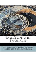 Lakme: Opera in Three Acts